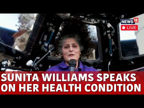 LIVE | Sunita Williams In Space 2024 | Sunita Williams Speaks About Her Health Conditions | N18G