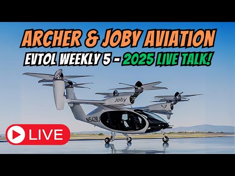 Joby &amp; Archer Aviation - Evtol Weekly Episode 5 Livestream!