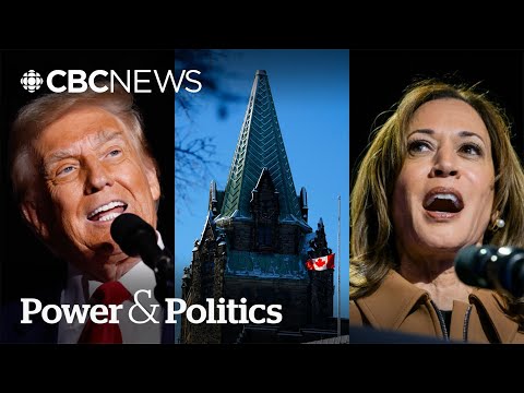 Why the U.S. election matters for Canada | Power &amp; Politics