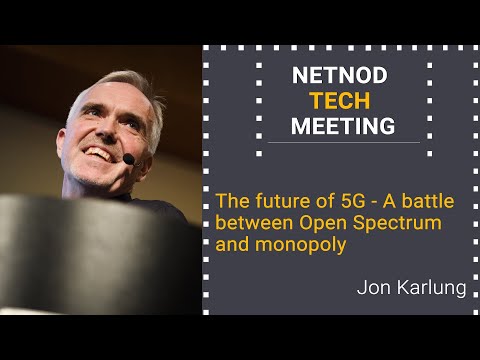 The future of 5G - A battle between Open Spectrum and monopoly​ - Jon Karlung