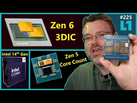 AMD Zen 5 Core Count, Zen 6 3DIC, Intel 14th Gen, Nvidia AI | Level1Techs | Broken Silicon 225