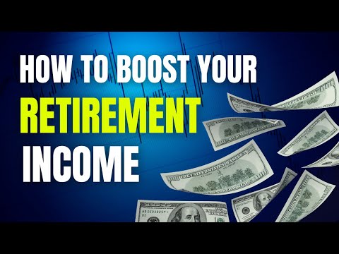 How To Boost Your Retirement Income: 7 Overlooked Strategies