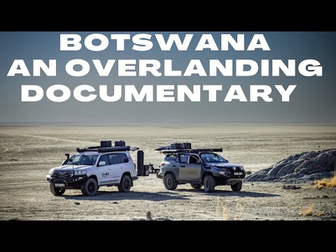 BOTSWANA | AN OVERLANDING DOCUMENTARY | PART 1