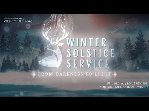 🔴 12/18/2020 Winter Solstice Service: From Darkness To Light