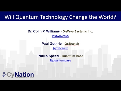 The Future of Quantum Technology. Panel Discussion with D-Wave Systems, QxBranch, Quantum Base