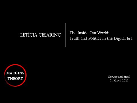 Letícia Cesarino / The Inside Out World: Truth and Politics in the Digital Era