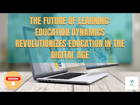 The Future of Learning Education Dynamics Revolutionizes Education in the Digital Age