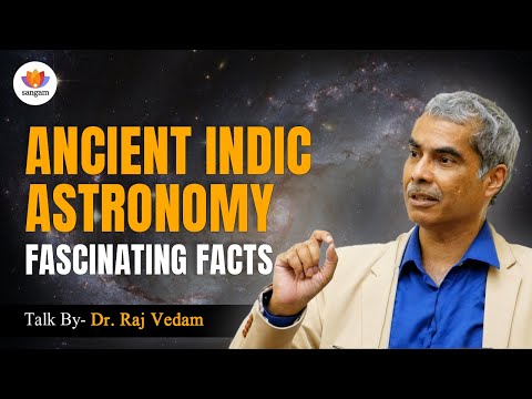 Ancient Indic Astronomy: Fascinating Facts | Dr. Raj Vedam | #sangamtalks