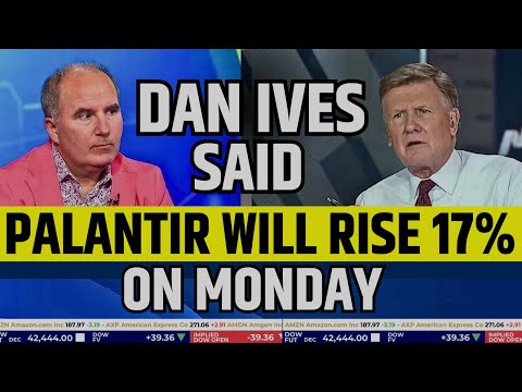 Dan Ives Said Palantir Will Rise 17% On Monday | PLTR Stock News