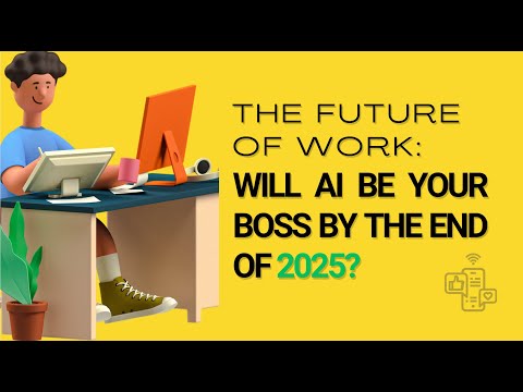 The Future of Work: Will AI Be Your Boss by 2025?