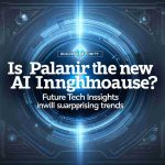 Realistic high-definition image of the headline 'Is Palantir the New AI Powerhouse? Future Tech Insights Unveil Surprising Trends'. The image features a sleek, futuristic looking technology background, signifying the connection to AI and future tech. Expect hues of blue and grey, with graphics resembling digital interfaces or data points.